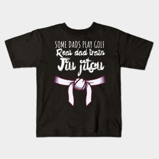 Some dads play golf Real dad train jiujitsu Kids T-Shirt